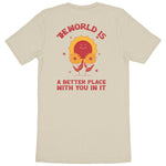 Load image into Gallery viewer, The World is a better place with You in it - Unisex Organic T-shirt
