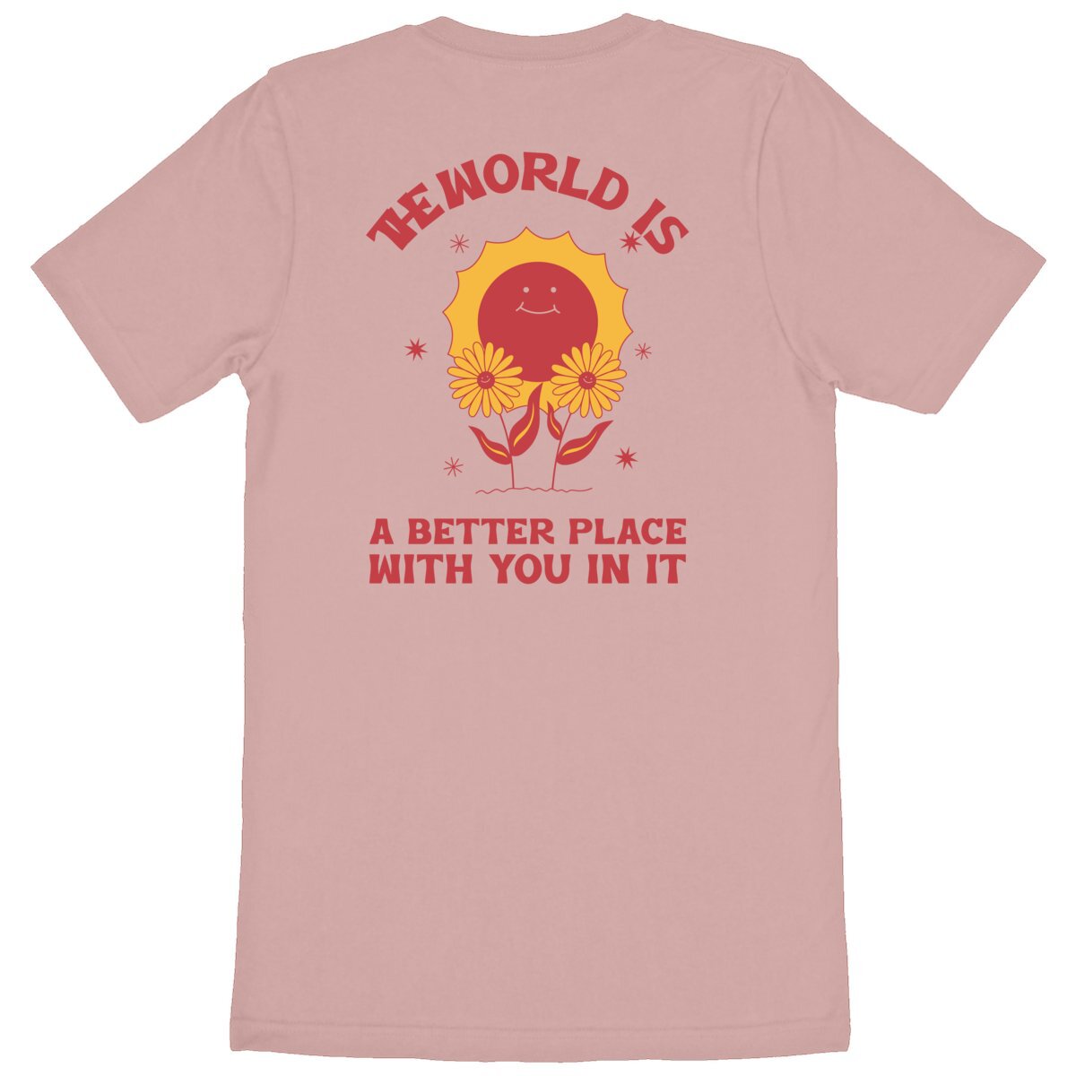 The World is a better place with You in it - Unisex Organic T-shirt