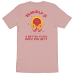 Load image into Gallery viewer, The World is a better place with You in it - Unisex Organic T-shirt
