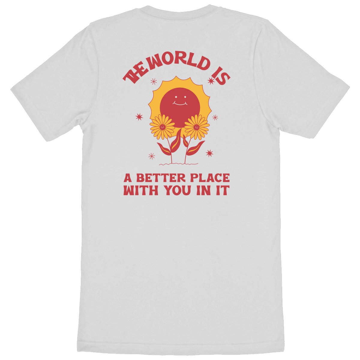 The World is a better place with You in it - Unisex Organic T-shirt