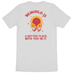 Load image into Gallery viewer, The World is a better place with You in it - Unisex Organic T-shirt
